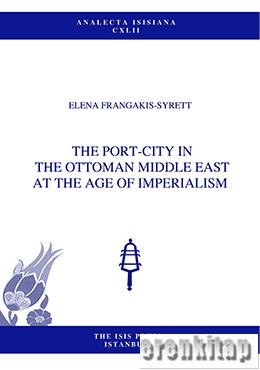 The Port-City in The Ottoman Middle East at The Age of Imperialism Ele