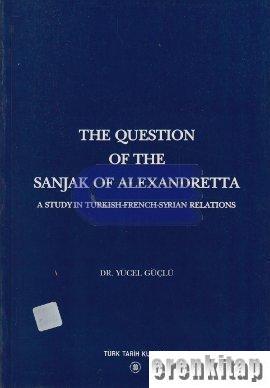 The Question of The Sanjak of Alexandretta %20 indirimli Yücel Güçlü