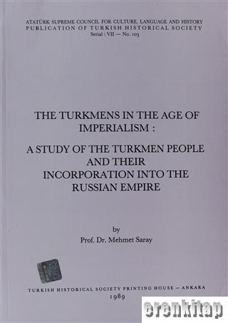 The Turkmens in the Age of Imperialism : A Study of the Turkmen People