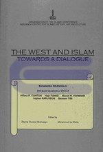 The West and Islam towards a dialogue Ekmeleddin İhsanoğlu