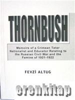 Thornbush Memoirs of a Crimean Tatar nationalist and educator relating to the Russian civil war and the Famine of 1921 : 1922
