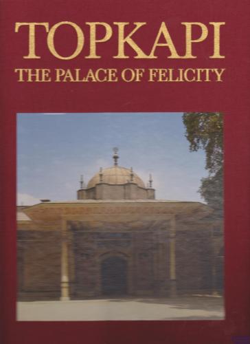 Topkapi : The Palace of Felicity