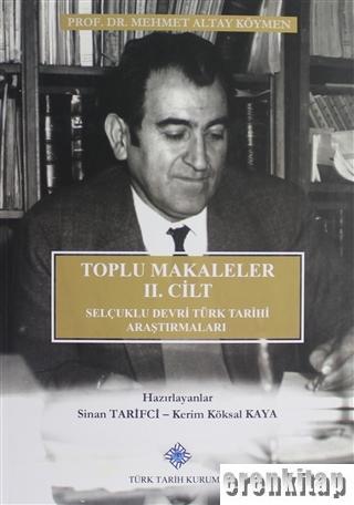 Toplu Makaleler 2. Cilt Selçuklu Devri Türk Tarihi Araştırmaları Mehme