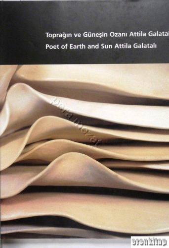 Toprağın ve Güneşin Ozanı Attila Galatalı : Poet of the Earth and Sun 