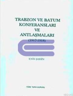 Türkiye ve Maverâ-yı Kafkasya İlişkileri İçerisinde Trabzon ve Batum Konferansları ve Antlaşmaları (1917-1918), 2002 basım