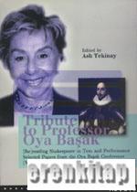 Tribute to Pro Fessor Oya Başak (Re) Reading Shakespeare in Text and P