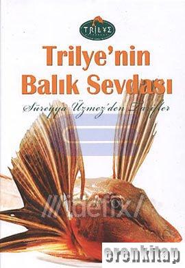 Trilye'nin Balık Sevdası : Süreyya Üzmez'den tarifler