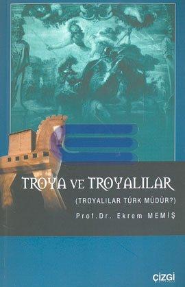 Troya ve Troyalılar Troyalılar Türk Müdür?