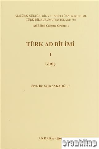 Türk Ad Bilimi I, Giriş Saim Sakaoğlu