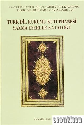 Türk Dil Kurumu Yayınları Kütüphanesi Yazma Eserler Kataloğu