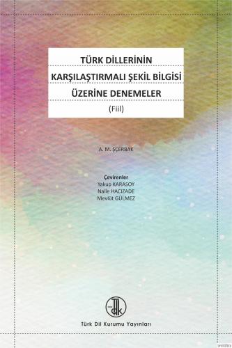 Türk Dillerinin Karşılaştırmalı Şekil Bilgisi Üzerine Denemeler A. M. 