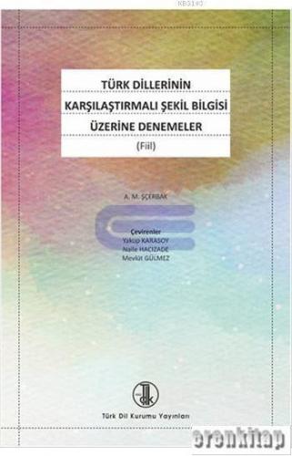 Türk Dillerinin Karşılaştırmalı Şekil Bilgisi Üzerine Denemeler ( Fiil )