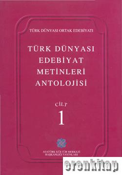 Türk Dünyası Edebiyat Metinleri Antolojisi Cilt: 1
