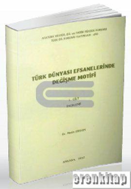 Türk Dünyası Efsanelerinde Değişme Motifi Cilt 1 - 2 Tk.