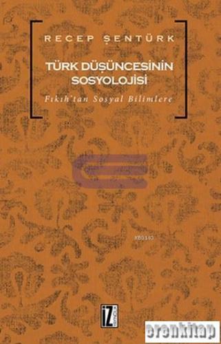 Türk Düşüncesinin Sosyolojisi Fıkıh'tan Sosyal Bilimlere
