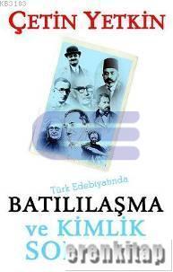Türk Edebiyatında Batılılaşma ve Kimlik Sorunu