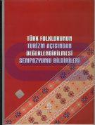 Türk Folklorunun Turizm Açısından Değerlendirilmesi Sempozyumu Bildirileri 19 - 21 Ekim 2000 İstanbul