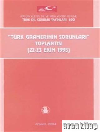 Türk Gramerinin Sorunları Toplantısı. (22-23 Ekim 1993)