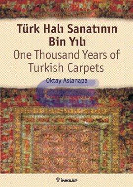 Türk Halı Sanatının Bin Yılı : One Thousand Years of Turkish Carpets
