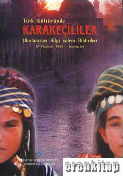 Türk Kültüründe Karakeçililer Uluslararası Bilgi Şöleni Bildirileri (3 Haziran 1999 - Şanlıurfa)