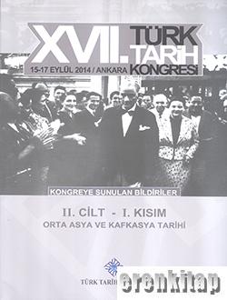 Türk Tarih Kongresi 17/2-1 : Orta Asya ve Kafkasya Tarihi Kolektif