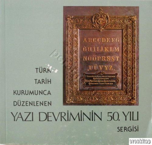 Türk Tarih Kurumunca Düzenlenen Yazı Devriminin 50. Yılı. Sergisi