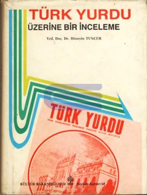 Türk Yurdu (1911 - 1931) Üzerine Bir İnceleme Hüseyin Tuncer