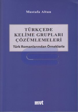 Türkçede Kelime Grupları Çözümlemeleri “Türk Romanlarından Örneklerle”