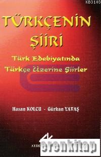 Türkçenin Şiiri Türk Edebiyatında Türkçe Üzerine Şiirler Hasan Kolcu
