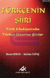 Türkçenin Şiiri Türk Edebiyatında Türkçe Üzerine Şiirler Hasan Kolcu