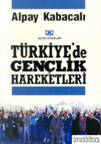 Türkiye'de Gençlik Hareketleri %10 indirimli Alpay Kabacalı