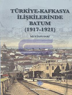 Türkiye - Kafkasya İlişkilerinde Batum (1917 - 1921) %20 indirimli Mus