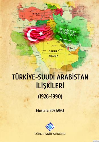 Türkiye - Suudi Arabistan İlişkileri (1926 - 1990), 2020 basım Mustafa