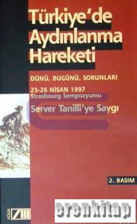 Türkiye'de Aydınlanma Hareketi Dünü, Bugünü, Sorunları (25 - 26 Nisan 1997 Strasbourg Sempozyumu) Server Tanilli'ye Saygı
