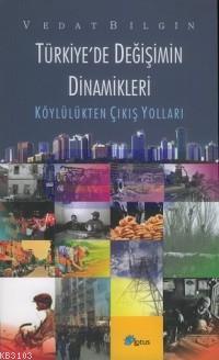 Türkiye'de Değişimin Dinamikleri: Köylülükten Çıkış Yolları Vedat Bilg