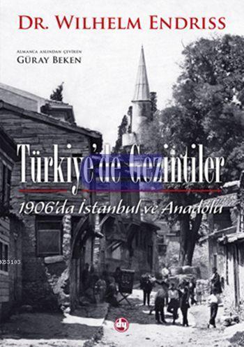 Türkiye’de Gezintiler : 1906’da İstanbul ve Anadolu %10 indirimli Wilh