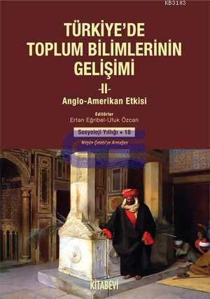Türkiye'de Toplum Bilimlerinin Gelişimi - II - Anglo Amerikan Etkisi