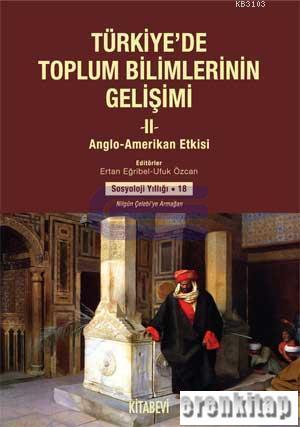 Türkiyede Toplum Bilimlerinin Gelişimi -II- Anglo Amerikan Etkisi Kur