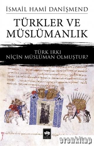 Türkler ve Müslümanlık Türk Irkı Niçin Müslüman Olmuştur? İsmail Hami 