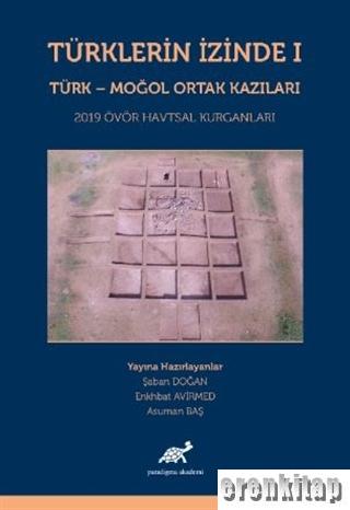 Türklerin İzinde 1 - Türk - Moğol Ortak Kazıları : 2019 Övör Havtsal Kurganları