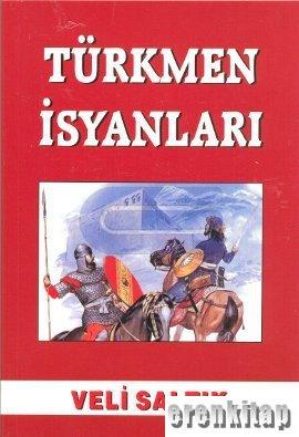 Türkmen İsyanları Veli Saltık