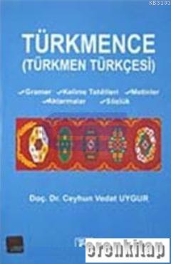 Türkmence : Türkmen Türkçesi Gramer, Kelime Tahlilleri, Metinler, Akta