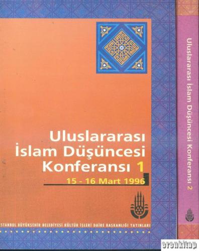 Uluslararası İslam Düşüncesi Konferansı 1 15 - 16 Mart 1996