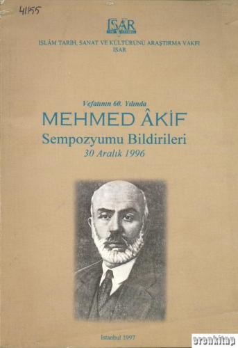 Vefatının 60. Yılında Mehmed Akif Sempozyumu Bildirileri 30 Aralık 1996