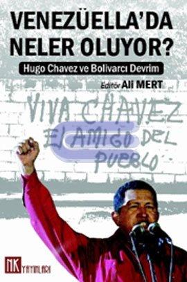 Venezüella'da Neler Oluyor? Hugo Chavez ve Bolivarcı Devrim Hugo Chave