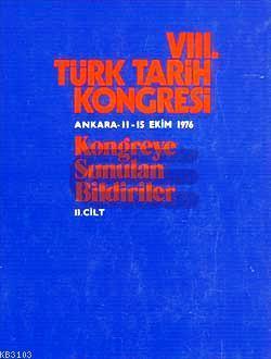 Türk Tarih Kongresi, VIII/2. Cilt Kongreye Sunulan Bildiriler, 1981