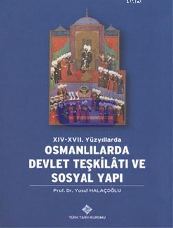 XIV-XVII. Yüzyılllarda Osmanlılarda Devlet Teşkilatı ve Sosyal Yapı