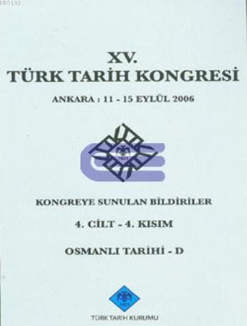 15. Türk Tarih Kongresi 4. Cilt - 4. Kısım,Osmanlı Tarihi - D %20 indi