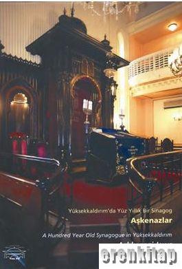 Yüksekkaldırım'da Yüz Yıllık Bir Sinanog : Aşkenazlar : A hundred year old synagogue in Yüksekkaldırım : Ashkenazi Jews