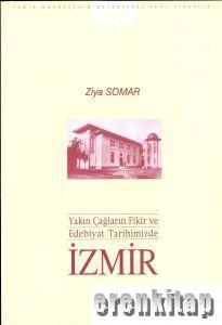 Yakın Çağların Fikir ve Edebiyat Tarihimizde İzmir Ziya Somar